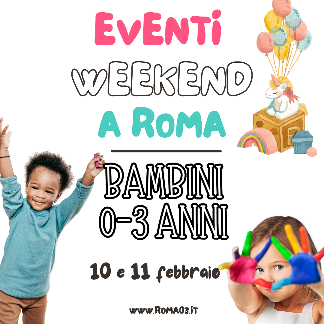 Cosa fare con i bambini a Roma weekend 10 e 11 Febbraio, speciale 0-3 anni  - Roma013