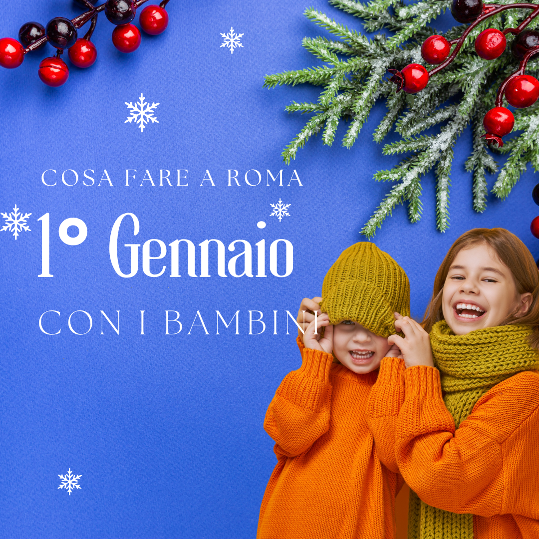 cosa fare a roma il primo gennaio con i bambini