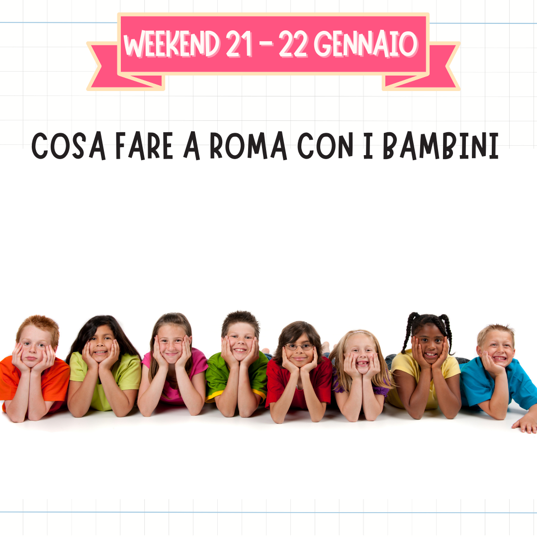 cosa fare con i bambini a roma weekend fine settimana