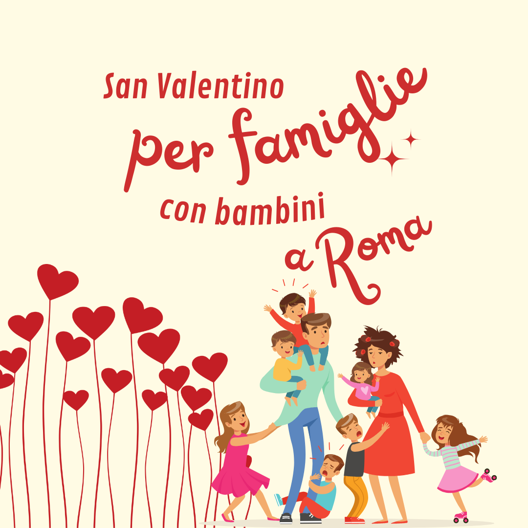 san valentino per famiglie con bambini a roma