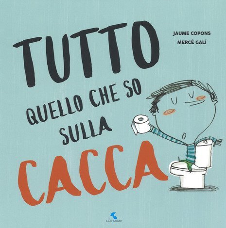 tutto quello che so sulla cacca libro spannolinamento bambini